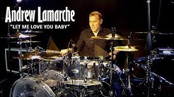 Andrew Lamarche - Let Me Love You Baby
